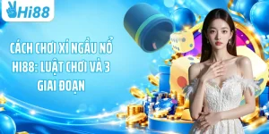 Cách Chơi Xí Ngầu Nổ HI88: Luật Chơi Và 3 Giai Đoạn